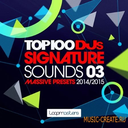 Loopmasters - Top 100 DJs Signature Sounds Massive Presets Vol.3 (WAV MiDi Massive) - сэмплы
