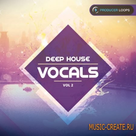 Producer Loops - Deep House Vocals Vol.2 (WAV MiDi) - сэмплы вокала