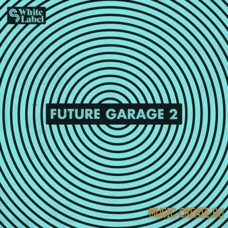 SM White Label - Future Garage 2 (WAV) - сэмплы garage, house