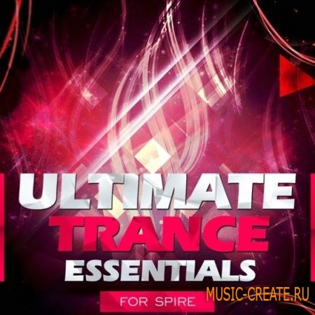 Trance Euphoria Ultimate Trance Essentials For Spire (MIDI FLP SBF)