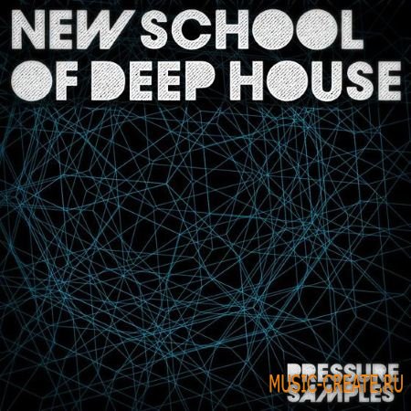 Pressure Samples - New School of Deep House (WAV) - сэмплы Deep House