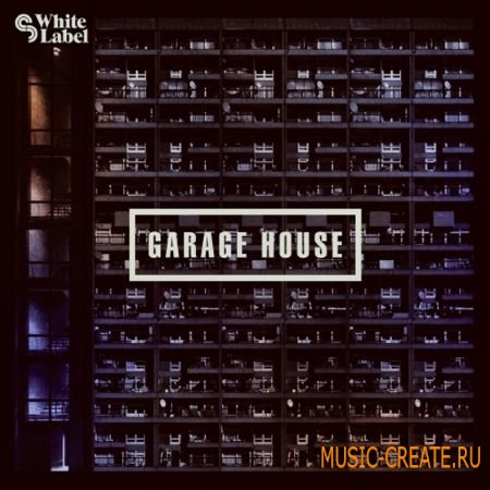 SM White Label - Garage House (MULTiFORMAT) - сэмплы Garage, House