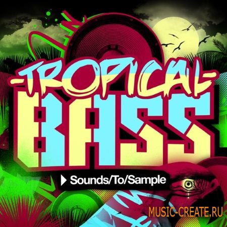 Sounds To Sample - Tropical Bass (WAV MiDi Maschine Project) - сэмплы Dubstep, Nu Rave, Hip Hop