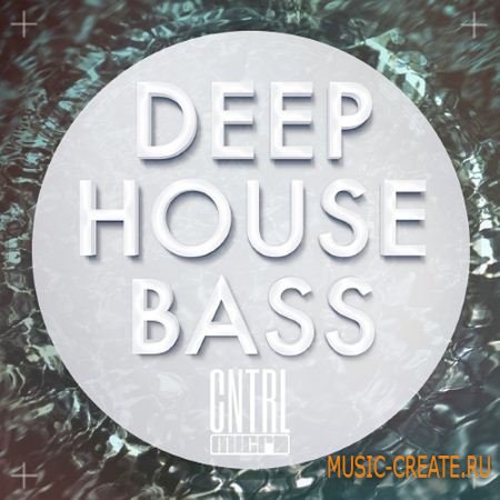 CNTRL - Micro Deep House Bass (WAV MiDi) - сэмплы Deep House