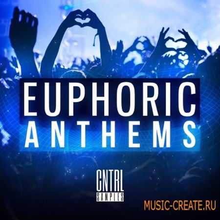 CNTRL Samples - Euphoric Anthems (WAV MiDi Spire Presets) - сэмплы Mainroom, EDM