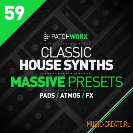 Loopmasters - Patchworx 59: Classic House Synths (WAV MiDi Ni Massive) - сэмплы House