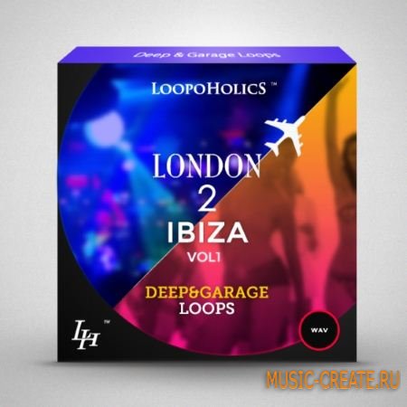 Loopoholics - London 2 Ibiza Vol.1 Deep and Garage Loops (WAV) - сэмплы Deep House, Garage