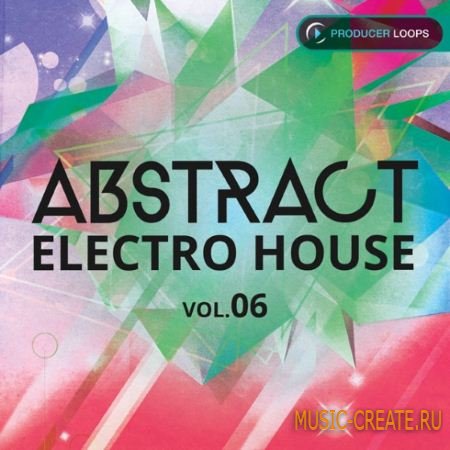 Producer Loops - Abstract Electro House Vol.6 (ACiD WAV MiDi REX2) - сэмплы Electro House, Minimal House, Minimal Techno