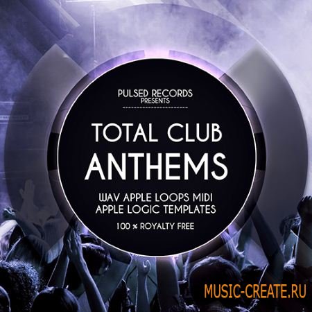 Pulsed Records - Total Club Anthems (WAV MiDi NMSV FXB) - сэмплы EDM, Electro House
