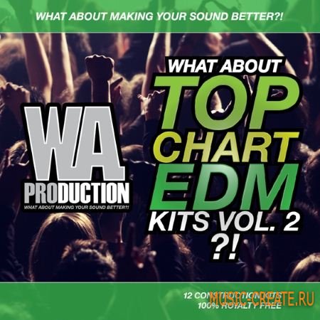 WA Production - What &#097;bout: Top Chart EDM Kits Vol.2 (WAV MiDi) - сэмплы EDM