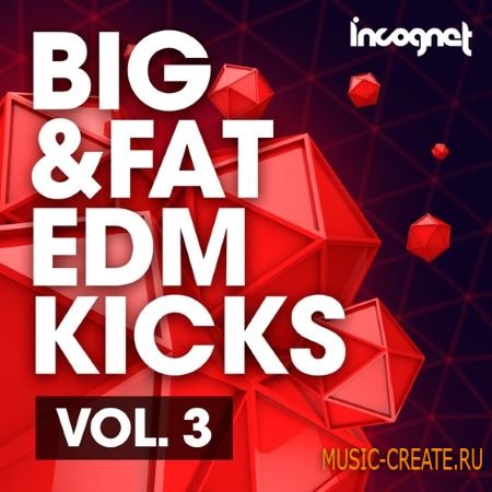 Incognet - Big and Fat EDM Kicks 3 (WAV MiDi Sylenth Massive Spire Presets) - сэмплы бас-барабанов