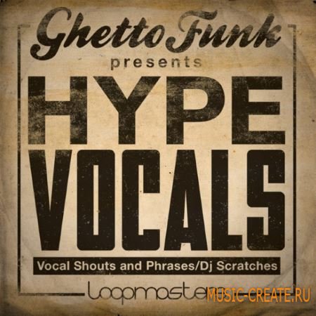 Loopmasters - Ghetto Funk Hype Vocals (MULTiFORMAT) - вокальные сэмплы