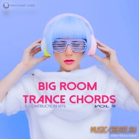 Nano Musik Loops - Big Room Trance Chords Vol.9 (ACiD WAV MiDi REX) - сэмплы Trance