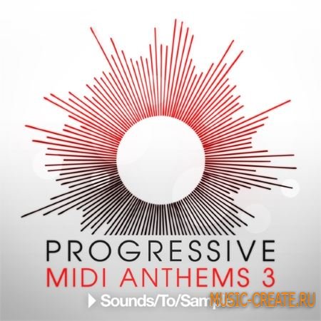 Sounds to Sample - Progressive MIDI Anthems 3 (WAV MiDi) - сэмплы и мелодии Progressive House