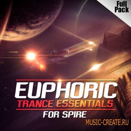 Trance Euphoria - Euphoric Trance Essentials For Spire (WAV MiDi Spire) - сэмплы Euphoric Trance