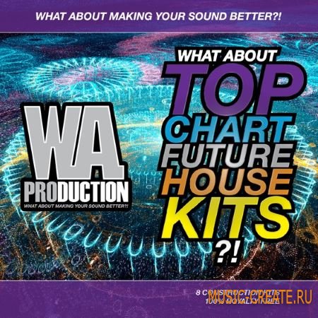 W.A. Production - Top Chart Future House Kits 1 (WAV MiDi) - сэмплы House