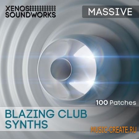 Xenos Soundworks - Blazing Club Synths (Massive presets)