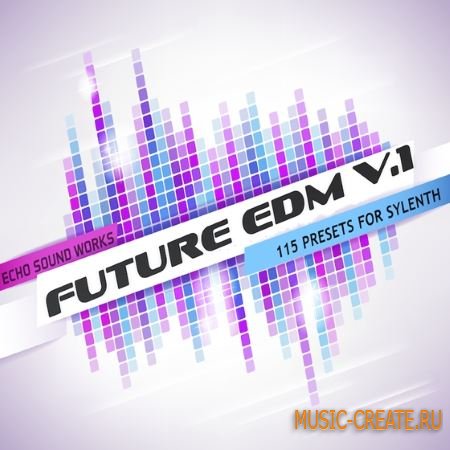 Echo Sound Works - Future EDM V1 (Sylenth1 presets)
