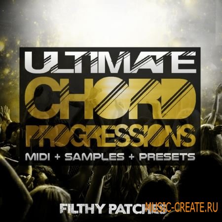 Filthy Patches - Ultimate Chord Progressions (WAV MiDi Sylenth1 Massive and Spire) - сэмплы EDM, House