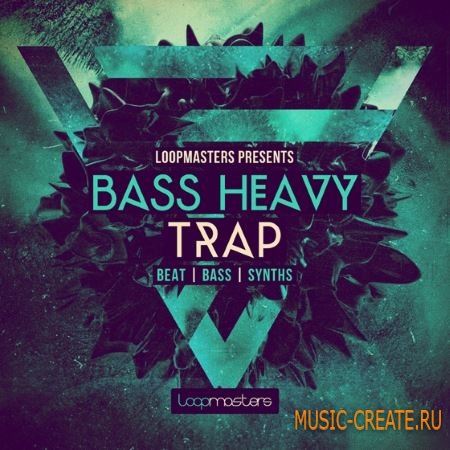 Loopmasters - Bass Heavy Trap (Multiformat) - сэмплы Trap