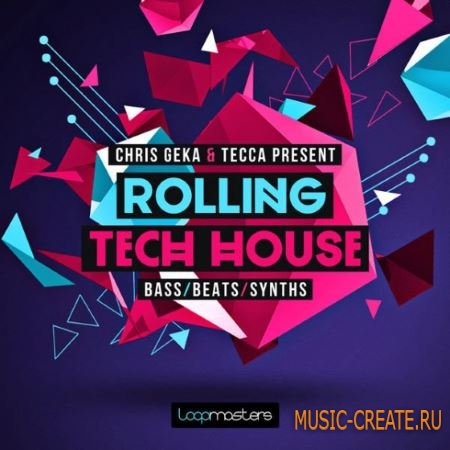 Loopmasters - Chris Geka and Tecca Rolling Tech House (MULTiFORMAT) - сэмплы Tech House