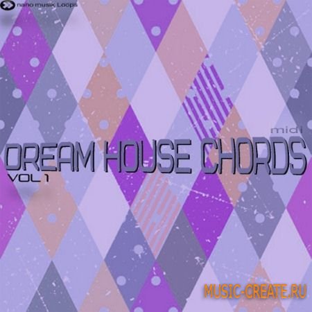 Nano Musik Loops - Dream House Chords Vol.1 (MiDi) - мелодии House