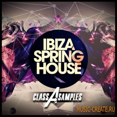 Class A Samples - Ibiza Spring House (WAV) - сэмплы House, Deep House