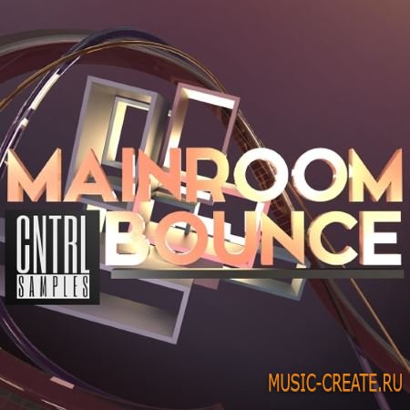 CNTRL Samples - Mainroom Bounce (WAV MiDi Spire Presets) - сэмплы Melbourne Bounce, EDM