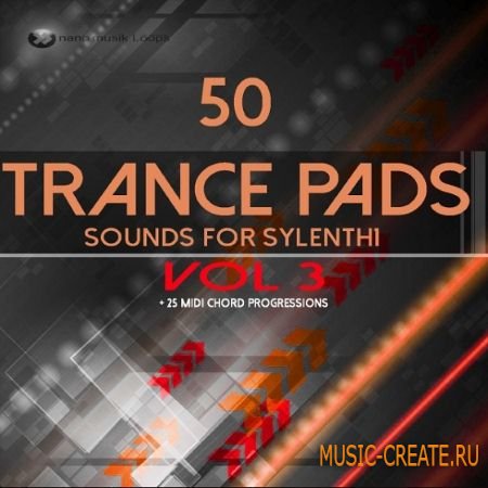 Nano Musik Loops - 50 Trance Pads Vol 3 Sounds For SYLENTH1 (FXB FXP MiDi)
