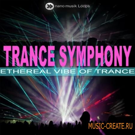 Nano Musik Loops - Trance Symphony (ACiD WAV REX MiDi) - сэмплы Trance