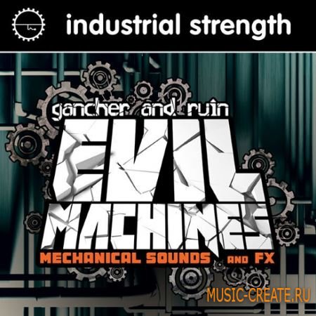 Industrial Strength - Gancher and Ruin Evil Machines (WAV) - звуковые эффекты, роботизированные звуки