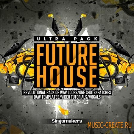 Singomakers - Future House Ultra Pack (WAV REX2 MIDI FXB SBF NMSV) - сэмплы Future House