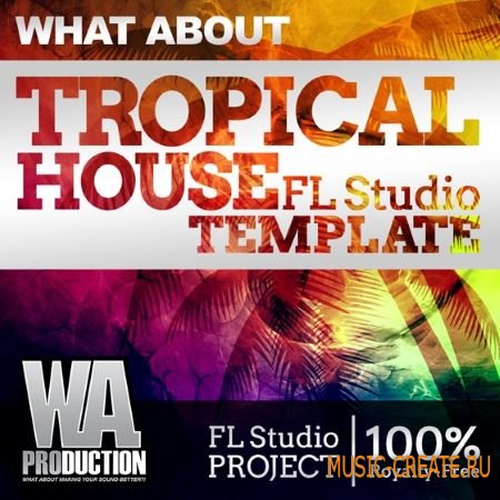 WA Production What About Tropical House FL Studio Template (FL STUDiO PROJECT)