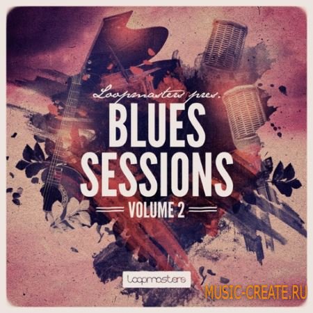 Loopmasters - The Blues Sessions Vol.2 (WAV REX AiFF) - сэмплы Blues