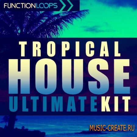 Function Loops - Tropical House Ultimate Kit (WAV MiDi Sylenth Spire) - сэмплы Tropical House