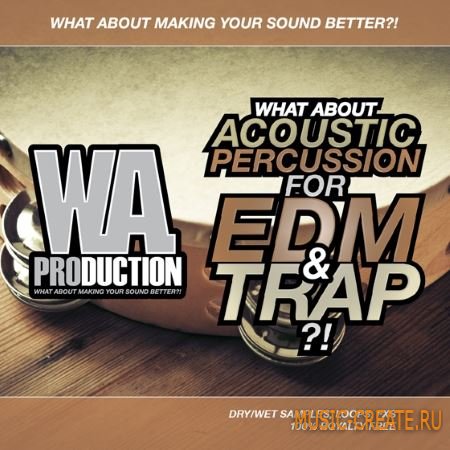 WA Production - What About Acoustic Percussion For EDM and Trap (WAV) - сэмплы перкуссии