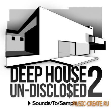Sounds To Sample - Deep House Un-Disclo$ed 2 (WAV MiDi) - сэмплы Deep House