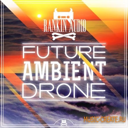 Rankin Audio - Future Ambient Drone (WAV) - сэмплы Ambient