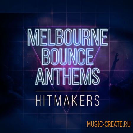Hitmakers - Melbourne Bounce Anthems (WAV MiDi) - сэмплы Melbourne Bounce