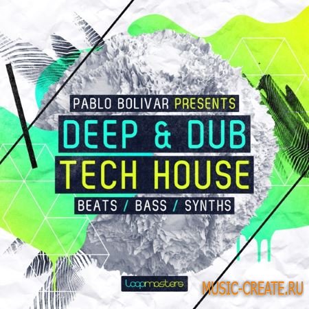 Loopmasters - Pablo Bolivar Deep and Dub Tech House (MULTiFORMAT) - сэмплы Deep Tech House
