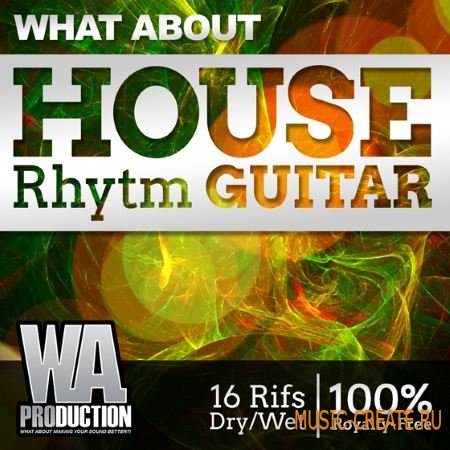 WA Production - What About House Rhythm Guitar (WAV) - сэмплы гитары