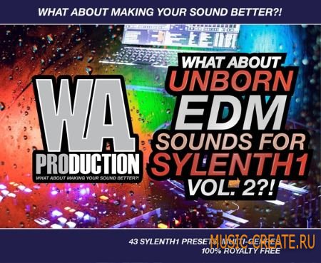 WA Production - What About Unborn EDM Sounds 2 For Sylenth1 (FXB)