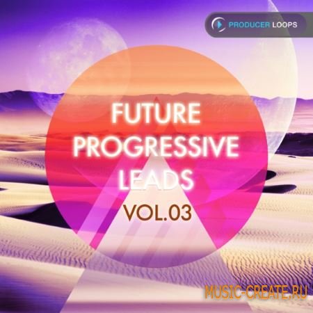 Producer Loops - Future Progressive Leads Vol.3 (ACiD WAV MiDi REX) - сэмплы Progressive House