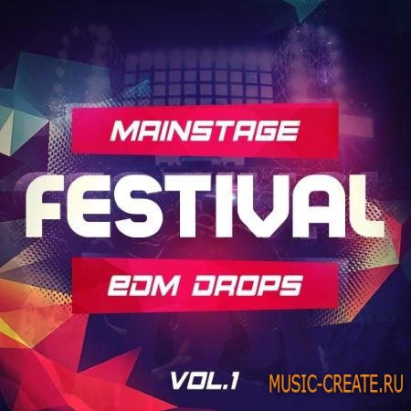 Mainstream Sounds - Mainstage Festival EDM Drops Vol.1 (WAV MiDi) - сэмплы EDM