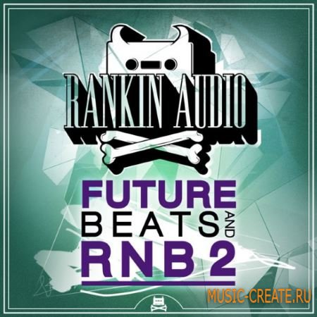 Rankin Audio - Future Beats And RnB 2 (WAV) - сэмплы RNB, Dubstep, Hip-Hop, Trap