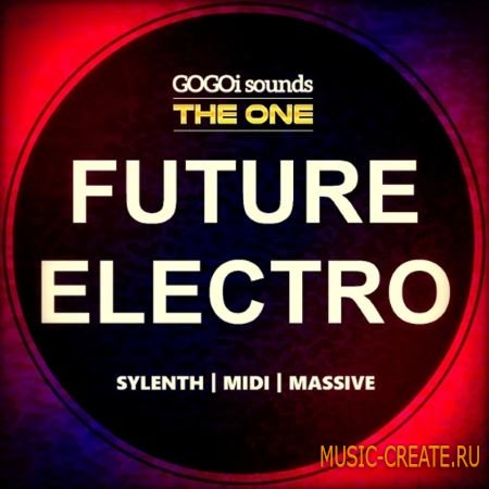 GOGOi Sounds - The One Future Electro For Ni MASSiVE SYLENTH1 (FXB NMSV MiDi)