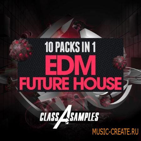 Class A Samples - 10 Packs in 1 EDM vs Future House (WAV MiDi Sylenth Massive SERUM) - сэмплы EDM, Future House