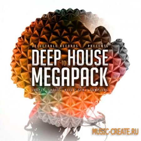 Delectable Records - Deep To House Mega Pack (MULTiFORMAT) - сэмплы Deep House