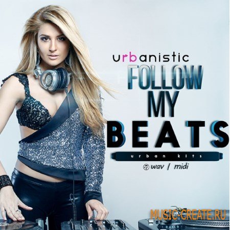 Urbanistic - Follow My Beats (WAV MiDi) - сэмплы R&B, Hip Hop