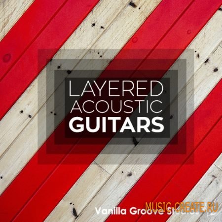 Vanilla Groove Studios - Layered Acoustic Guitars Vol.1 (WAV) - сэмплы акустической гитары